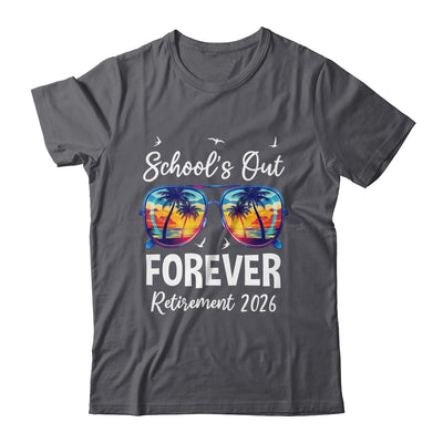 School's Out Forever Teacher Retirement 2026 Retired Teacher Shirt & Hoodie | siriusteestore