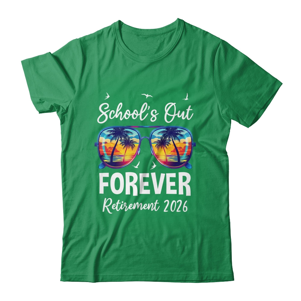 School's Out Forever Teacher Retirement 2026 Retired Teacher Shirt & Hoodie | siriusteestore
