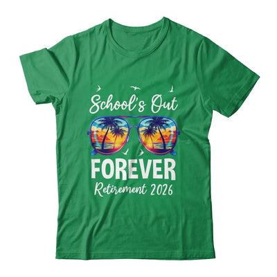 School's Out Forever Teacher Retirement 2026 Retired Teacher Shirt & Hoodie | siriusteestore