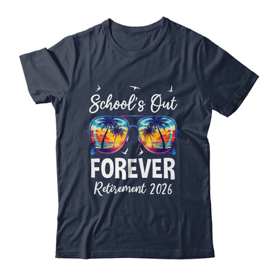 School's Out Forever Teacher Retirement 2026 Retired Teacher Shirt & Hoodie | siriusteestore