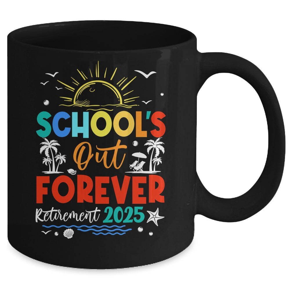 Schools Out Forever Retired Teacher Retirement 2025 Mug | siriusteestore