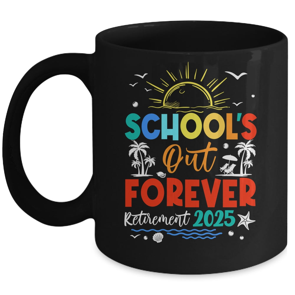 Schools Out Forever Retired Teacher Retirement 2025 Mug | siriusteestore