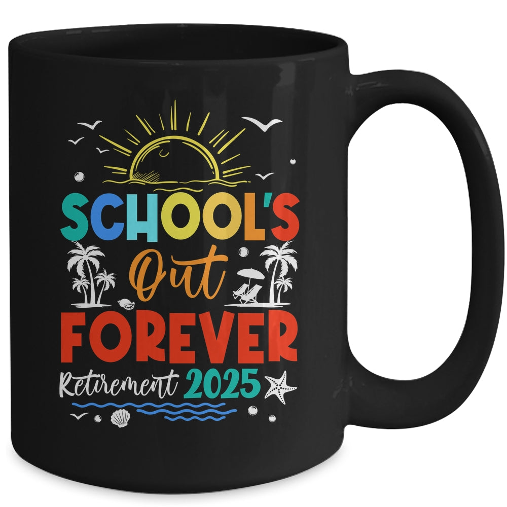 Schools Out Forever Retired Teacher Retirement 2025 Mug | siriusteestore