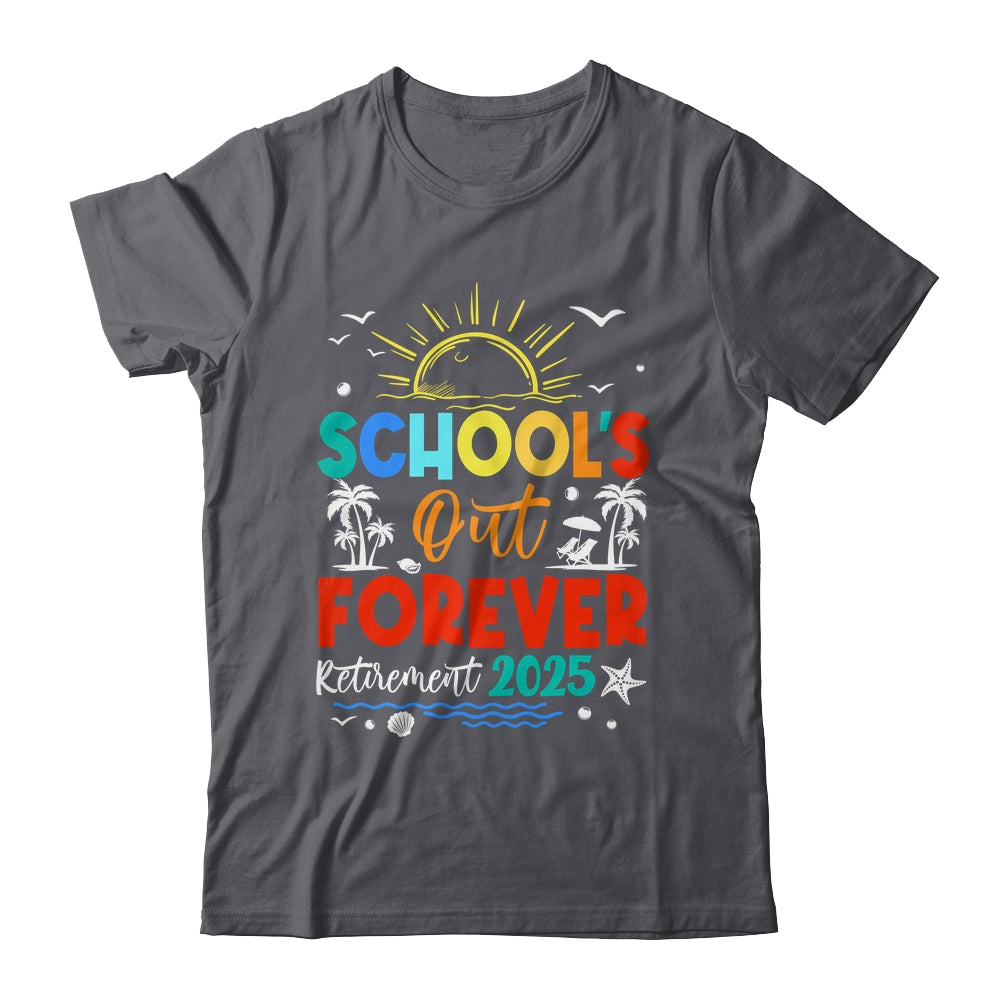 Schools Out Forever Retired Teacher Retirement 2025 Shirt & Tank Top | siriusteestore