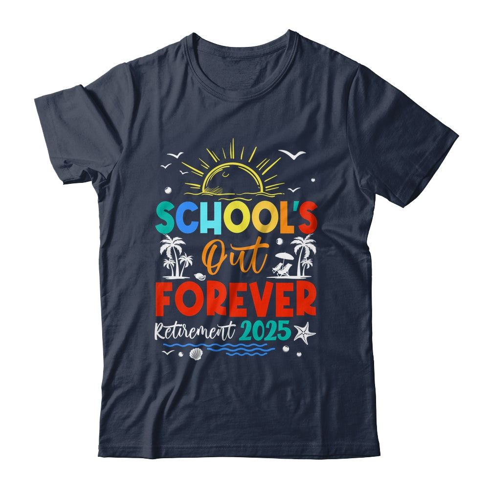 Schools Out Forever Retired Teacher Retirement 2025 Shirt & Tank Top | siriusteestore