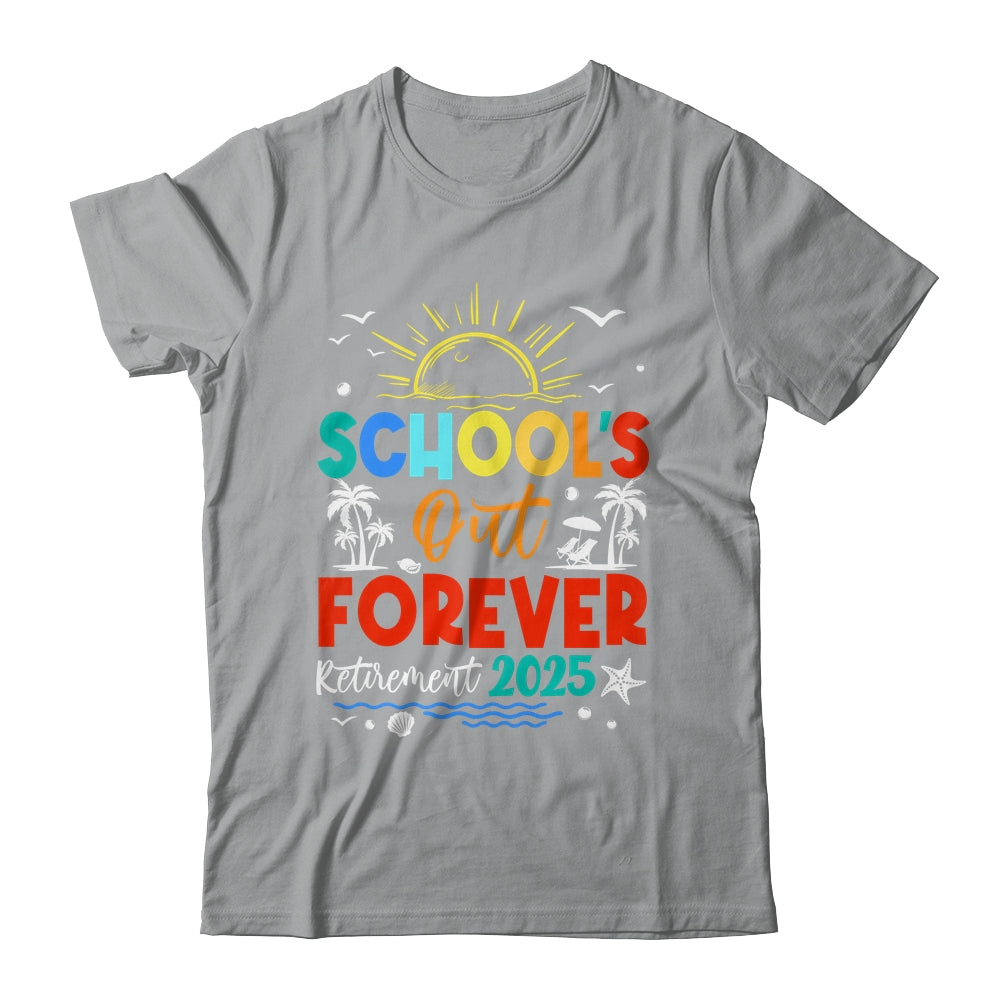 Schools Out Forever Retired Teacher Retirement 2025 Shirt & Tank Top | siriusteestore