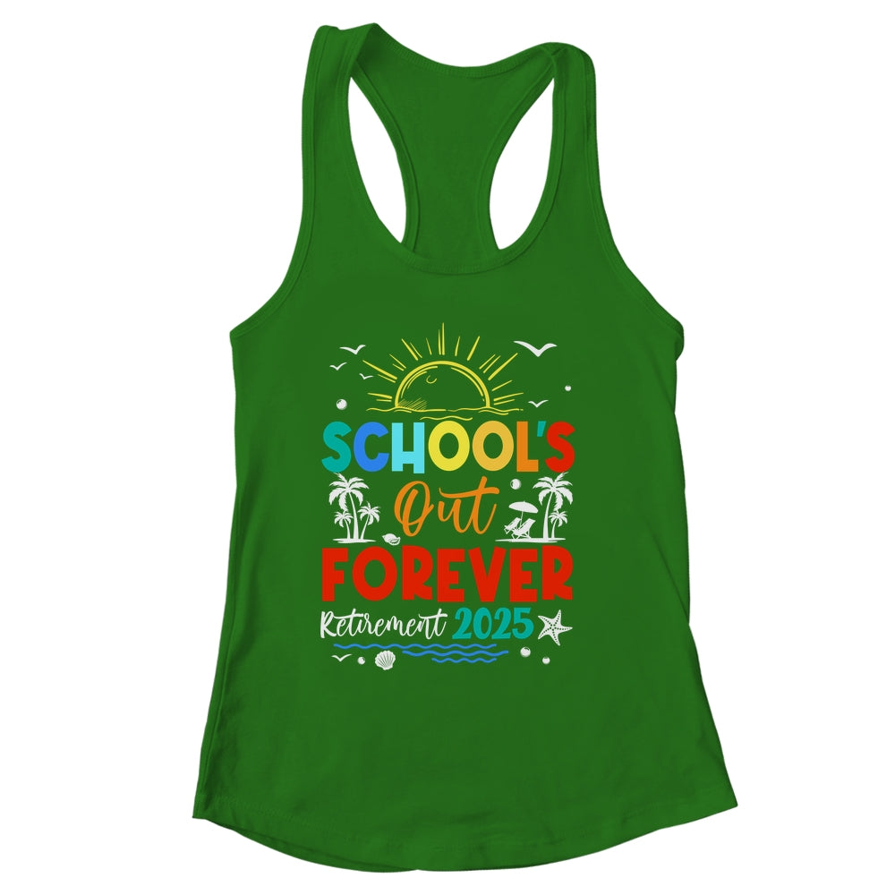 Schools Out Forever Retired Teacher Retirement 2025 Shirt & Tank Top | siriusteestore