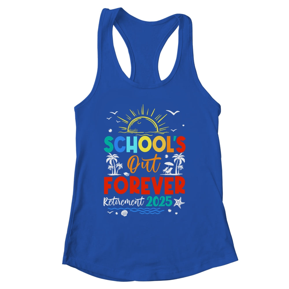 Schools Out Forever Retired Teacher Retirement 2025 Shirt & Tank Top | siriusteestore