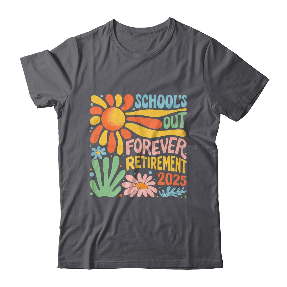 Schools Out Forever Retirement 2025 Retired Teacher Summer Shirt & Tank Top | siriusteestore