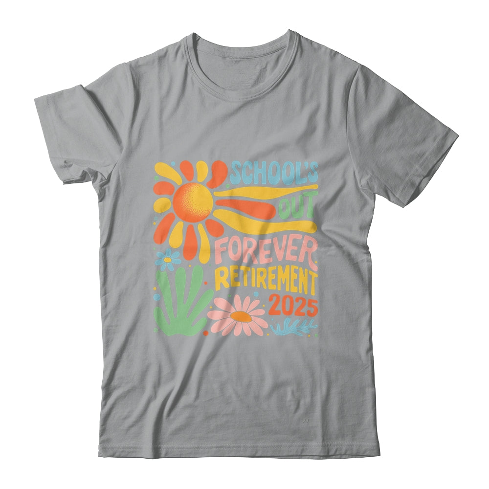 Schools Out Forever Retirement 2025 Retired Teacher Summer Shirt & Tank Top | siriusteestore