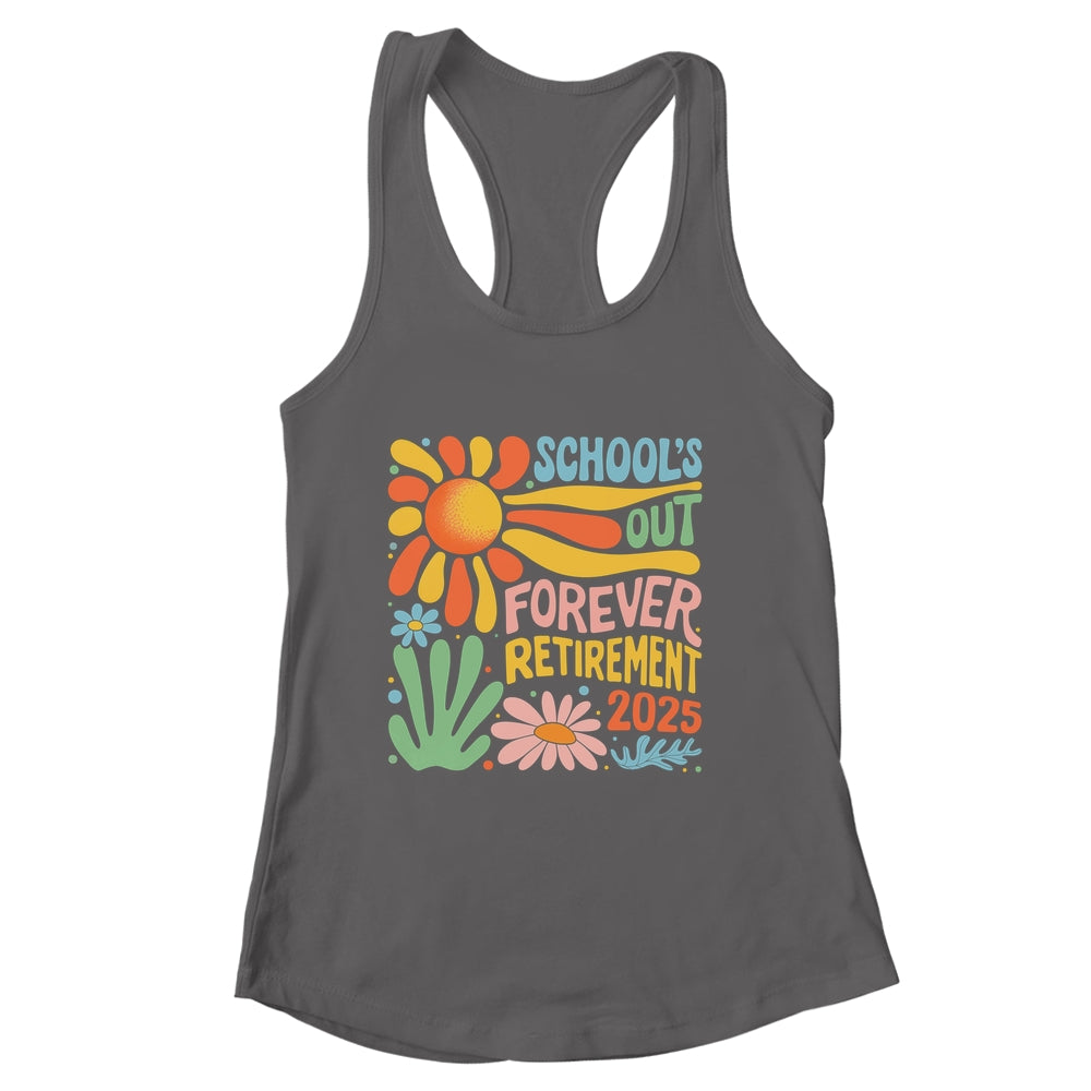 Schools Out Forever Retirement 2025 Retired Teacher Summer Shirt & Tank Top | siriusteestore