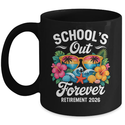 Schools Out Forever Retirement Teacher Retired 2026 Mug | siriusteestore
