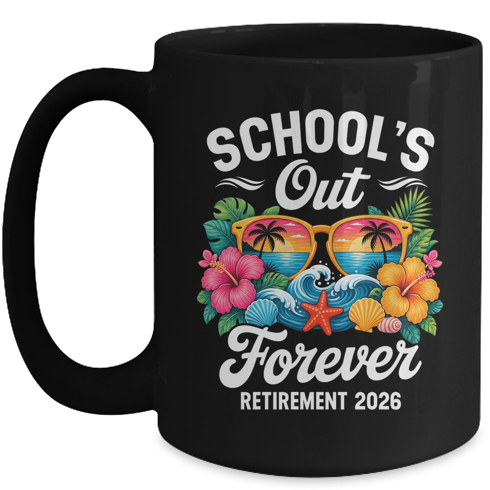 Schools Out Forever Retirement Teacher Retired 2026 Mug | siriusteestore