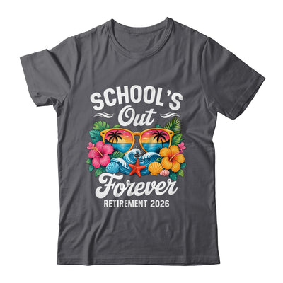 Schools Out Forever Retirement Teacher Retired 2026 Shirt & Hoodie | siriusteestore