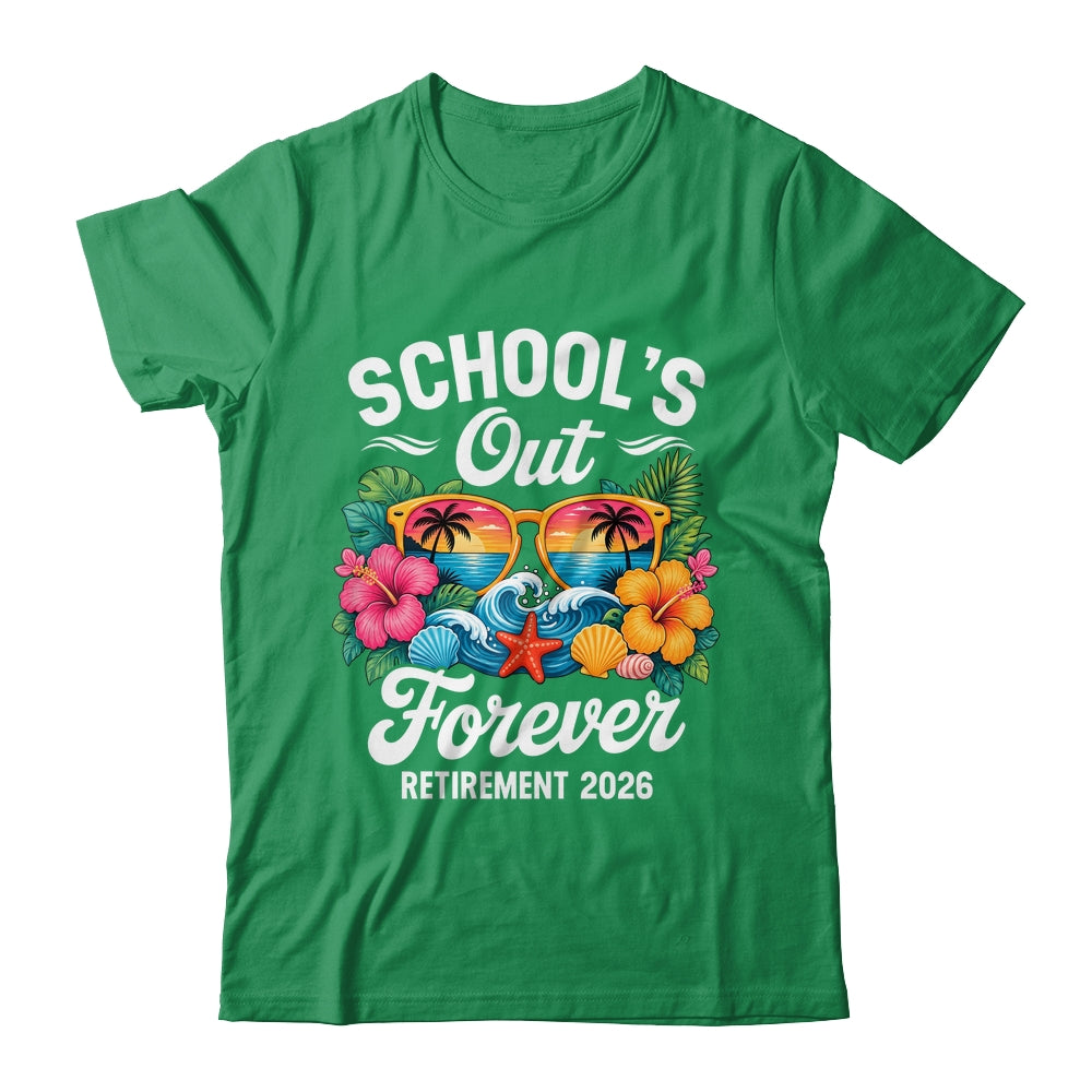Schools Out Forever Retirement Teacher Retired 2026 Shirt & Hoodie | siriusteestore