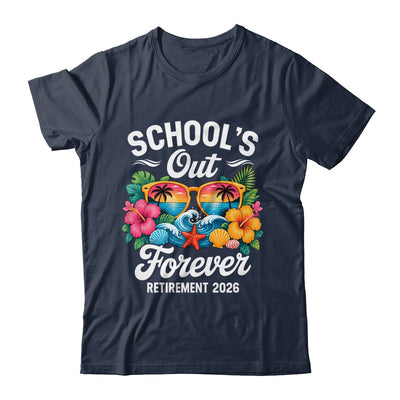 Schools Out Forever Retirement Teacher Retired 2026 Shirt & Hoodie | siriusteestore