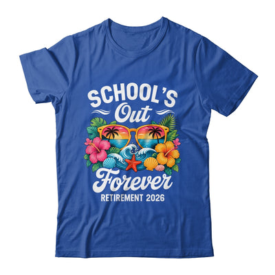 Schools Out Forever Retirement Teacher Retired 2026 Shirt & Hoodie | siriusteestore