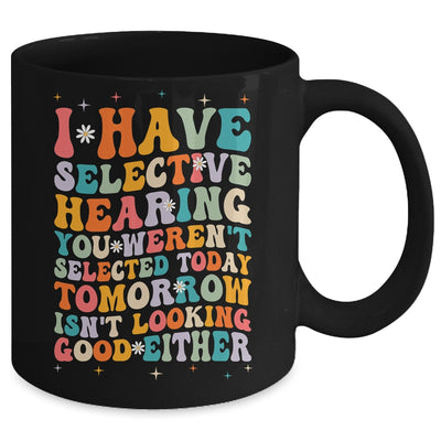 Selective Hearing Humor Design You Weren't Selected Groovy Mug | siriusteestore