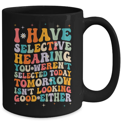 Selective Hearing Humor Design You Weren't Selected Groovy Mug | siriusteestore