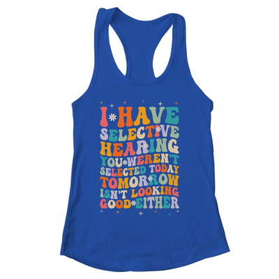 Selective Hearing Humor Design You Weren't Selected Groovy Shirt & Tank Top | siriusteestore