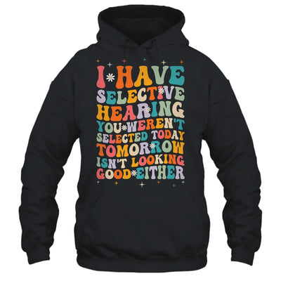 Selective Hearing Humor Design You Weren't Selected Groovy Shirt & Tank Top | siriusteestore