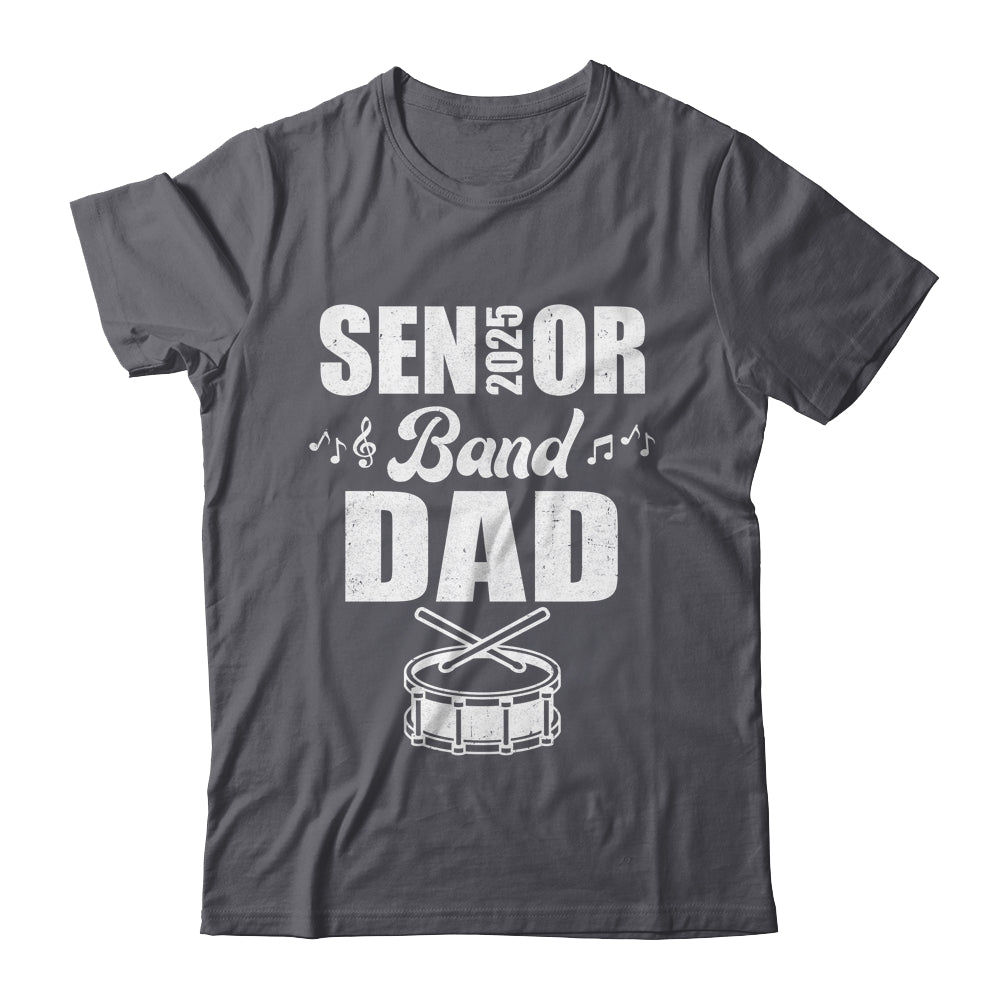 Senior Band Dad 2025 Marching Band Class Of 2025 Drum Shirt & Hoodie | siriusteestore