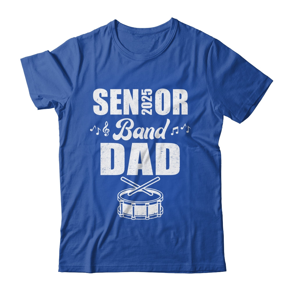 Senior Band Dad 2025 Marching Band Class Of 2025 Drum Shirt & Hoodie | siriusteestore