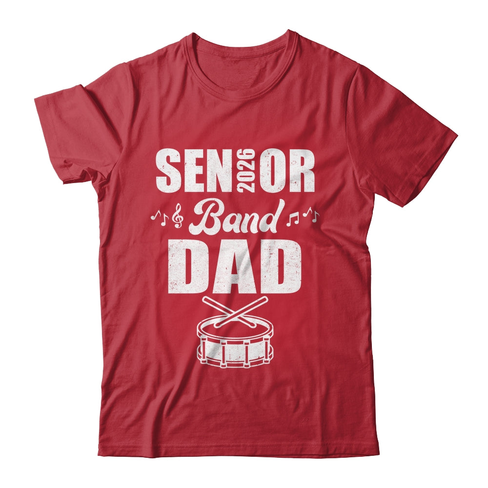 Senior Band Dad 2026 Marching Band Class Of 2026 Drum Shirt & Hoodie | siriusteestore