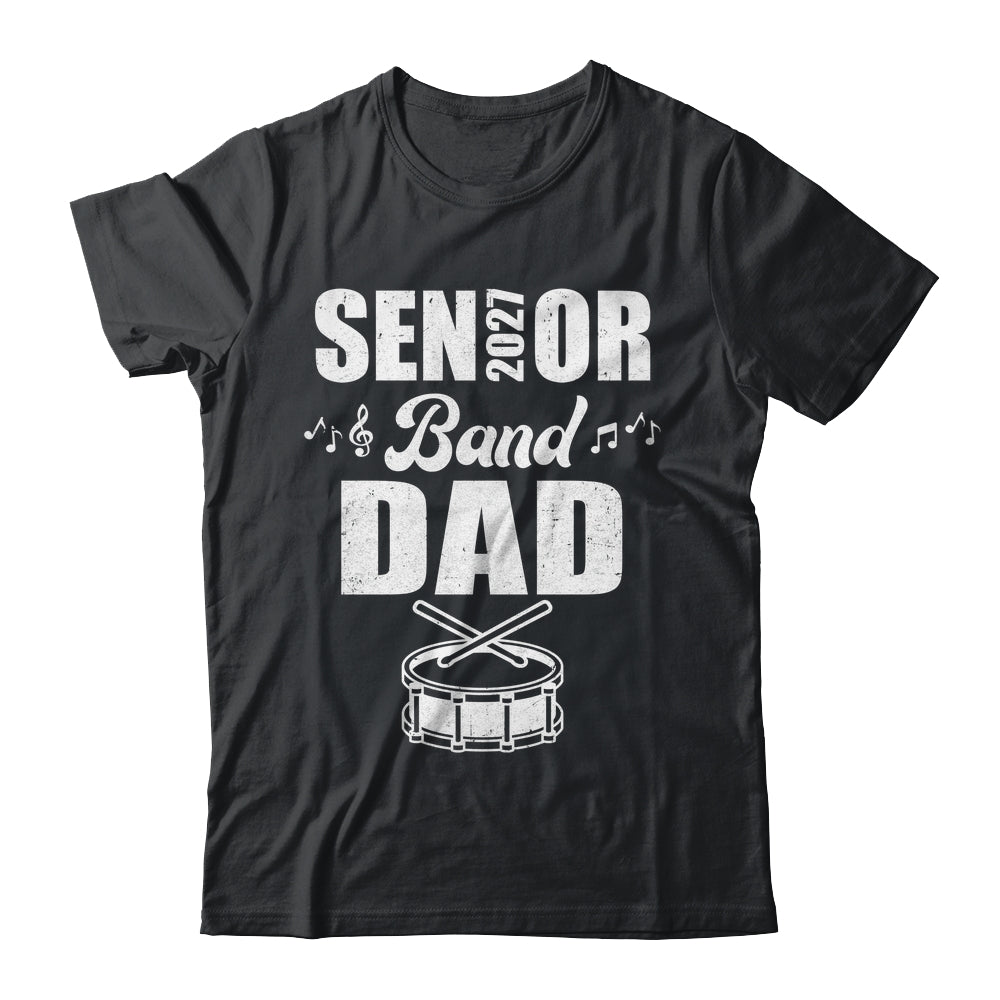 Senior Band Dad 2027 Marching Band Class Of 2027 Drum Shirt & Hoodie | siriusteestore