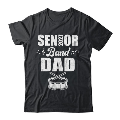 Senior Band Dad 2027 Marching Band Class Of 2027 Drum Shirt & Hoodie | siriusteestore