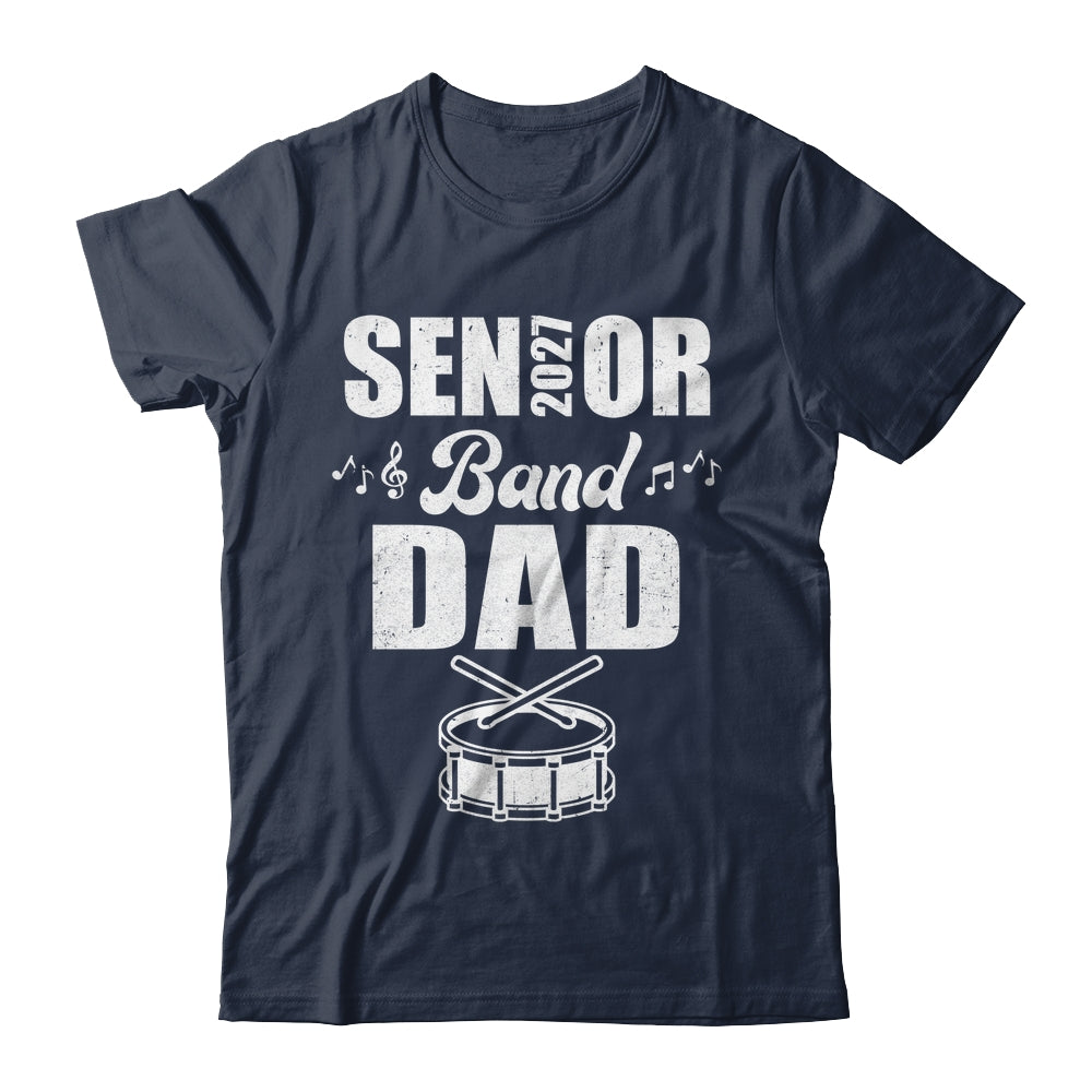 Senior Band Dad 2027 Marching Band Class Of 2027 Drum Shirt & Hoodie | siriusteestore