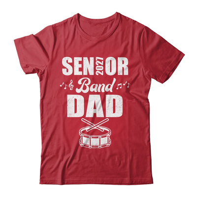 Senior Band Dad 2027 Marching Band Class Of 2027 Drum Shirt & Hoodie | siriusteestore