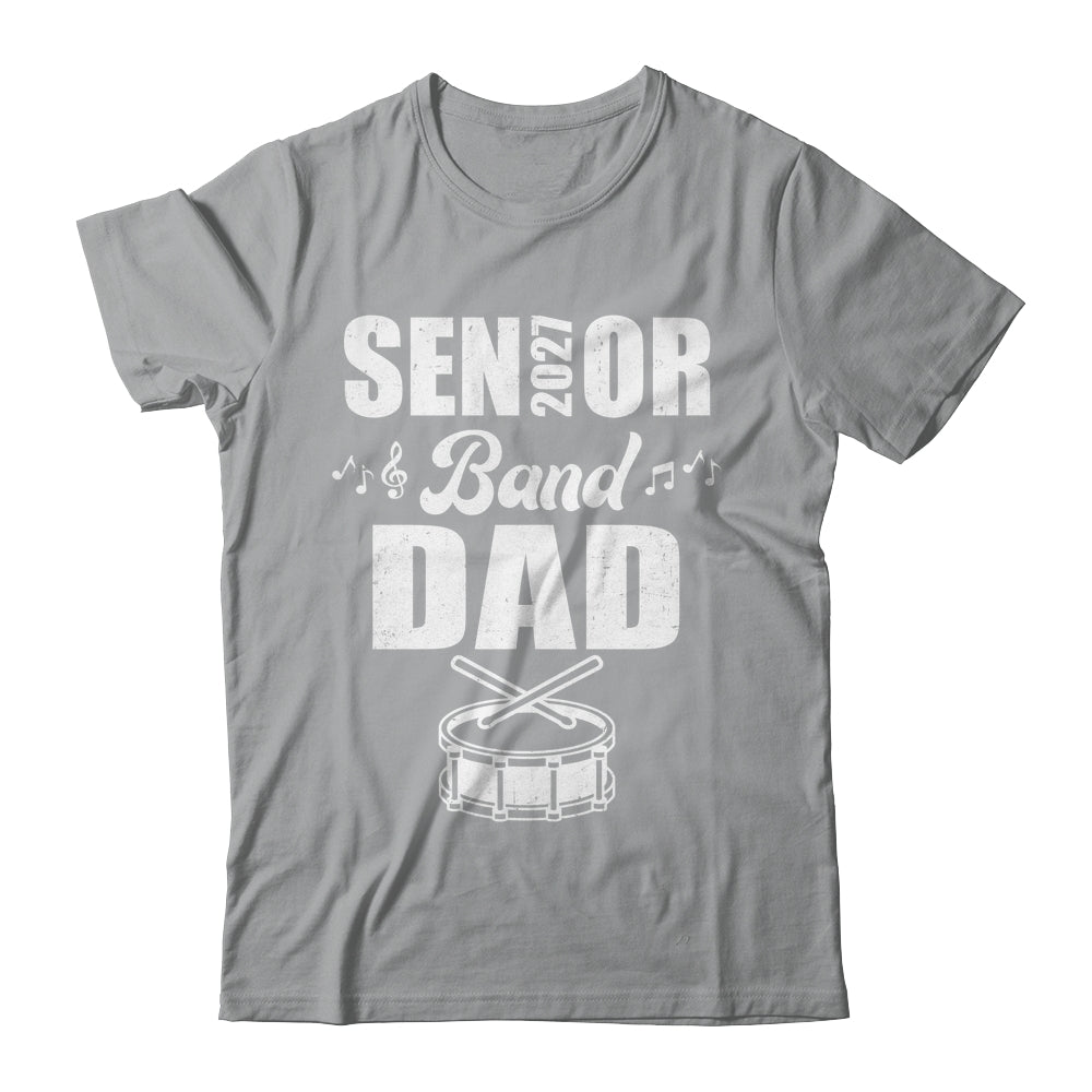 Senior Band Dad 2027 Marching Band Class Of 2027 Drum Shirt & Hoodie | siriusteestore
