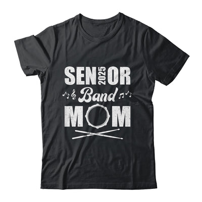 Senior Band Mom 2025 Marching Band Class Of 2025 Drum Shirt & Hoodie | siriusteestore