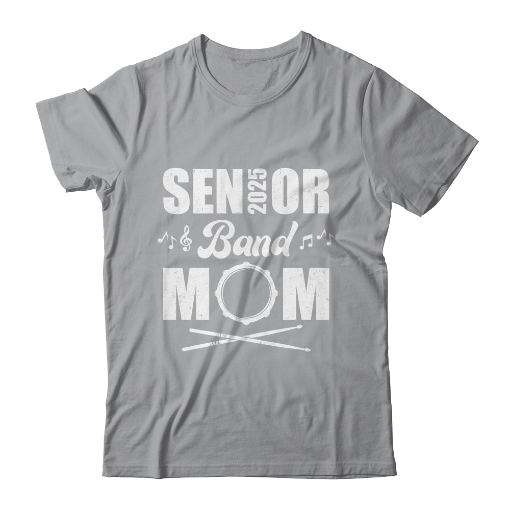Senior Band Mom 2025 Marching Band Class Of 2025 Drum Shirt & Hoodie | siriusteestore
