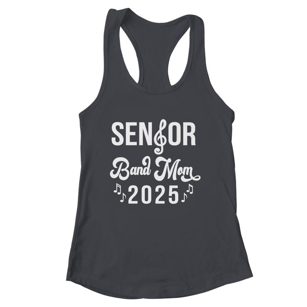 Senior Band Mom 2025 Marching Band Parent Class Of 2025 Shirt & Tank Top | siriusteestore