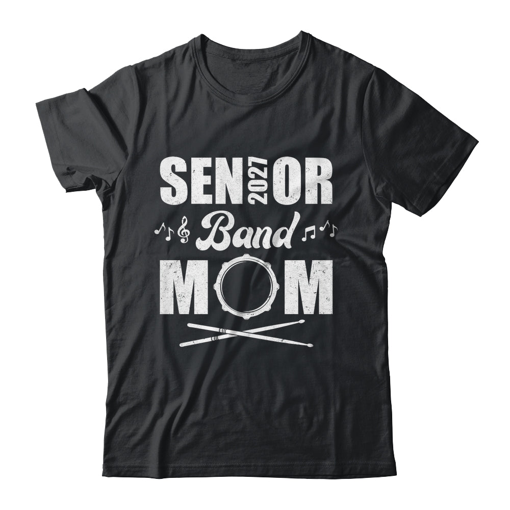 Senior Band Mom 2027 Marching Band Class Of 2027 Drum Shirt & Hoodie | siriusteestore