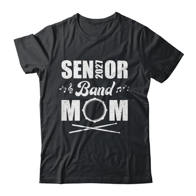 Senior Band Mom 2027 Marching Band Class Of 2027 Drum Shirt & Hoodie | siriusteestore