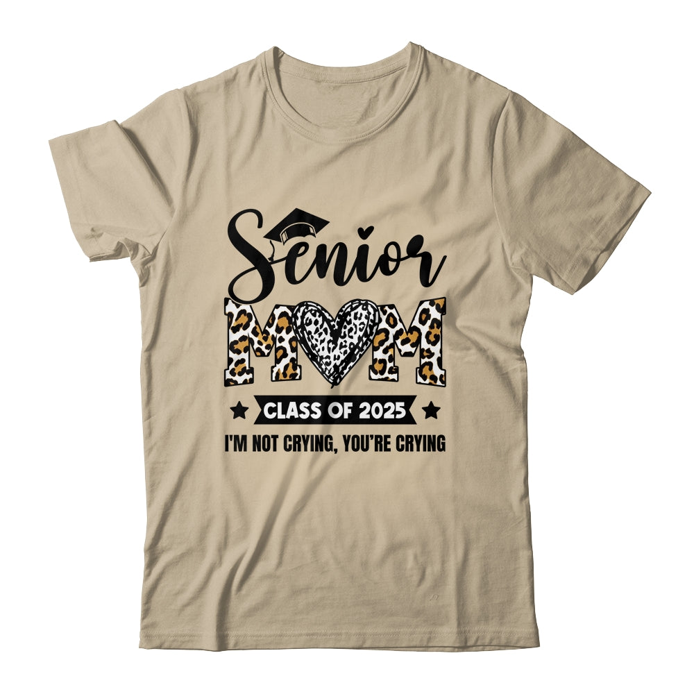 Senior Mom 2025 Class Of 2025 I'm Not Crying Leopard Heart Shirt & Hoodie | siriusteestore