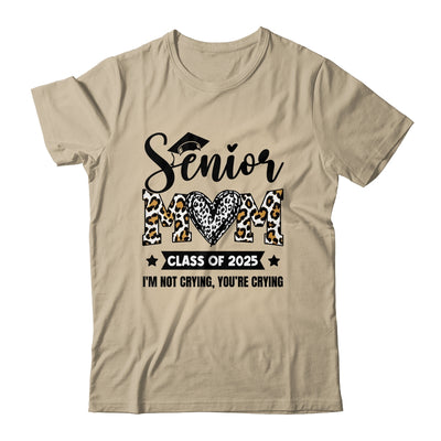 Senior Mom 2025 Class Of 2025 I'm Not Crying Leopard Heart Shirt & Hoodie | siriusteestore