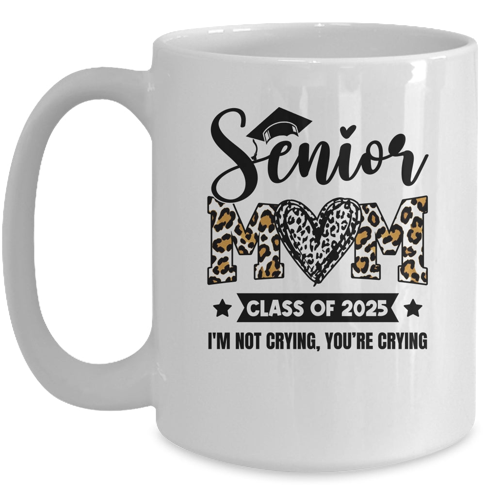 Senior Mom 2025 Class Of 2025 I'm Not Crying Leopard Heart Mug | siriusteestore
