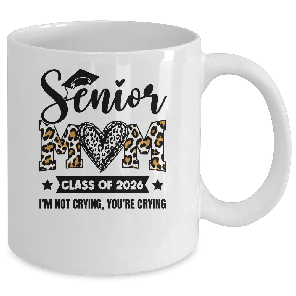 Senior Mom 2026 Class Of 2026 I'm Not Crying Leopard Heart Mug | siriusteestore