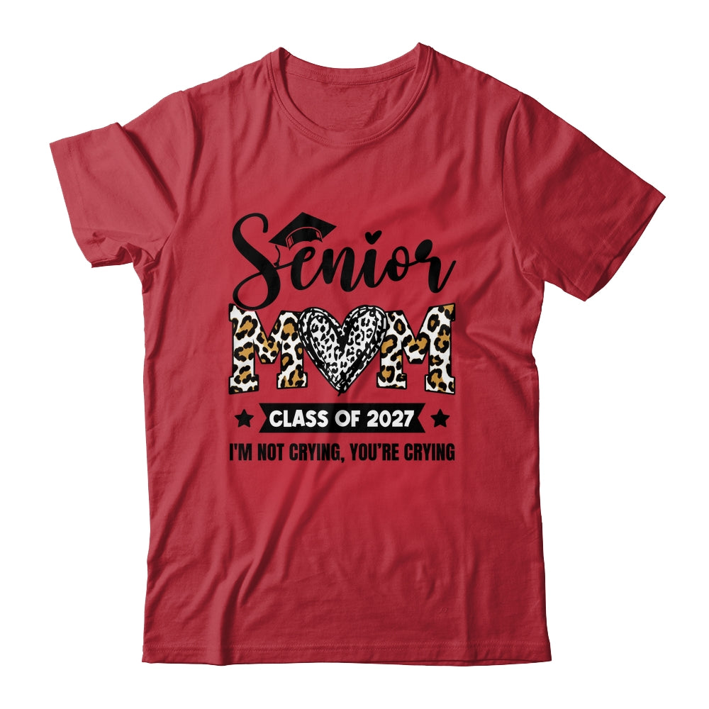 Senior Mom 2027 Class Of 2027 I'm Not Crying Leopard Heart Shirt & Hoodie | siriusteestore