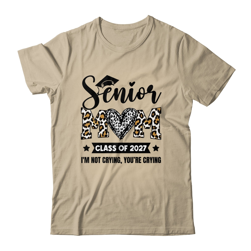 Senior Mom 2027 Class Of 2027 I'm Not Crying Leopard Heart Shirt & Hoodie | siriusteestore