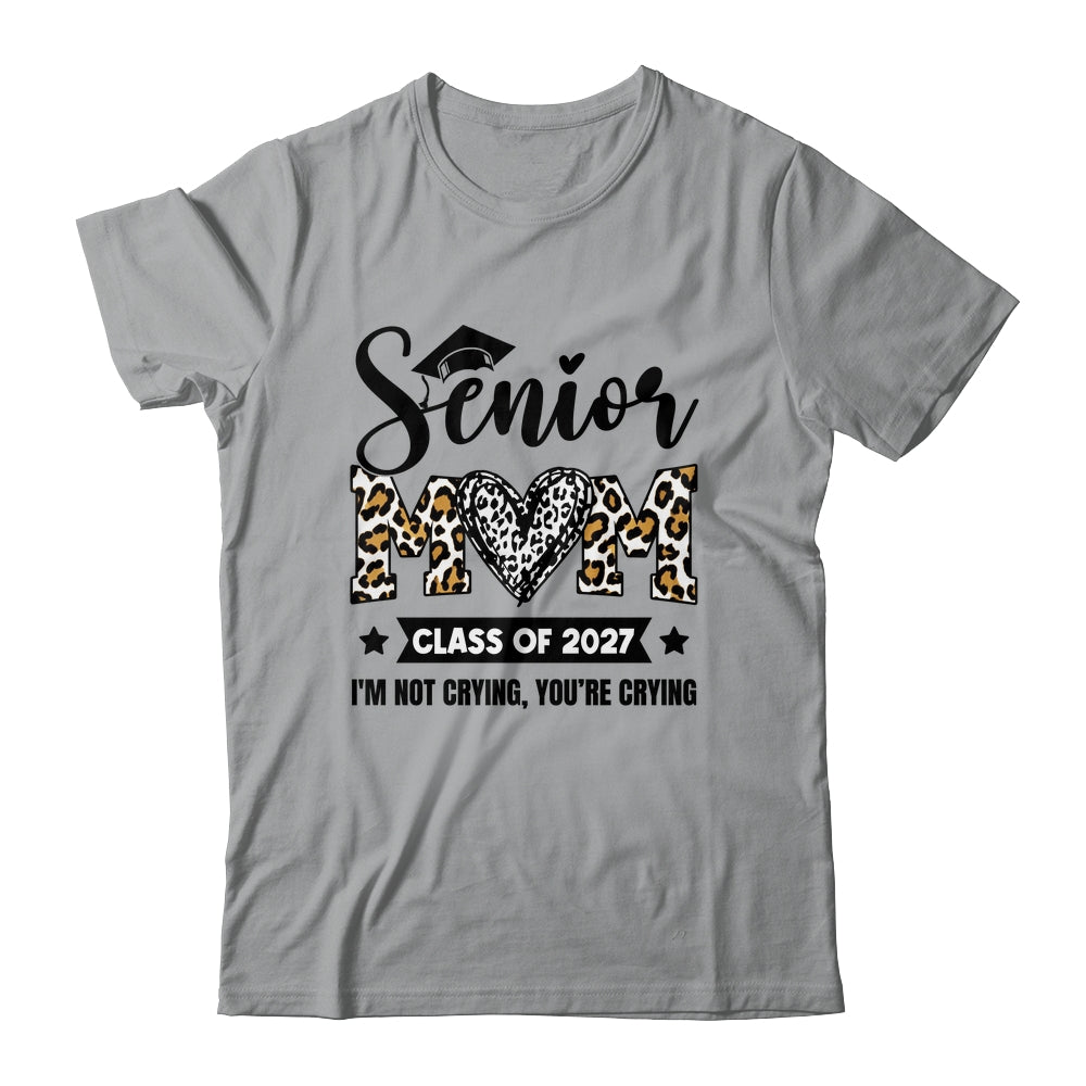 Senior Mom 2027 Class Of 2027 I'm Not Crying Leopard Heart Shirt & Hoodie | siriusteestore