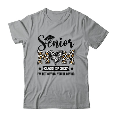 Senior Mom 2027 Class Of 2027 I'm Not Crying Leopard Heart Shirt & Hoodie | siriusteestore