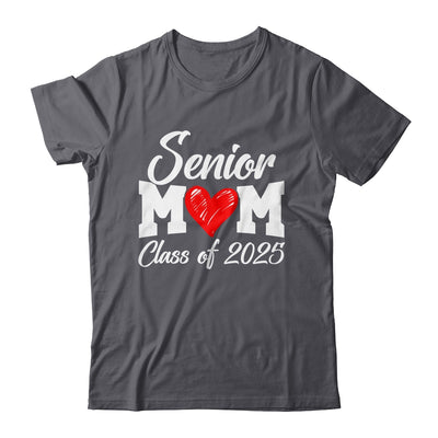 Senior Mom Class Of 2025 Proud Mom Of Graduate Heart Mom Shirt & Tank Top | siriusteestore