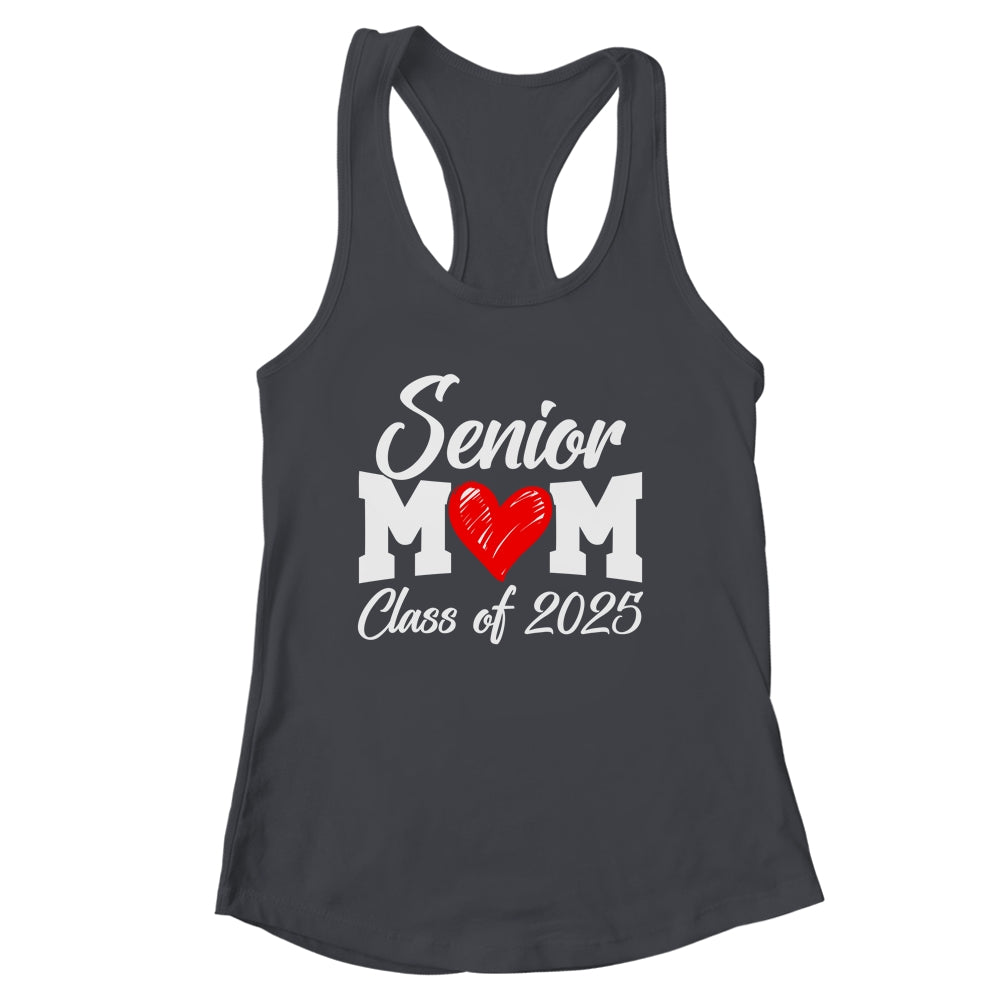 Senior Mom Class Of 2025 Proud Mom Of Graduate Heart Mom Shirt & Tank Top | siriusteestore