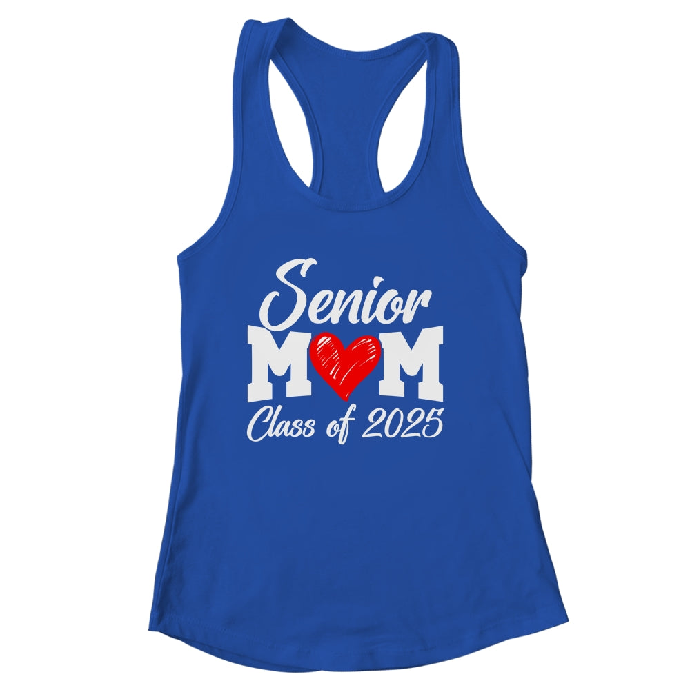 Senior Mom Class Of 2025 Proud Mom Of Graduate Heart Mom Shirt & Tank Top | siriusteestore