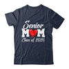 Senior Mom Class Of 2026 Proud Mom Of Graduate 2026 Heart Shirt & Hoodie | siriusteestore